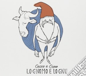 Cecco E Cipo - Lo Gnomo E Lo Gnu cd musicale di Cecco e cipo