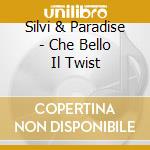 Silvi & Paradise - Che Bello Il Twist cd