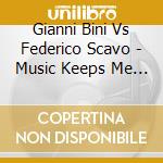 Gianni Bini Vs Federico Scavo - Music Keeps Me (Cd Single) cd musicale di Gianni Bini Vs Federico Scavo