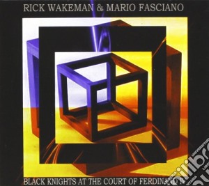 Rick Wakeman / Mario Fasciano - Black Knights At The Court Of Ferdinand cd musicale di WAKEMAN RICK & MARIO FASCIANO