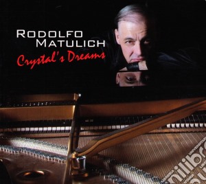 Rodolfo Matulich - Crystal's Dreams cd musicale di Rodolfo Matulich
