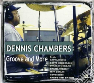 Dennis Chambers - Groove And More cd musicale di Dennis Chambers