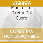 Marco - In Diretta Dal Cuore cd