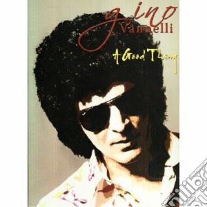 Gino Vannelli - A Good Thing cd musicale di Gino Vannelli