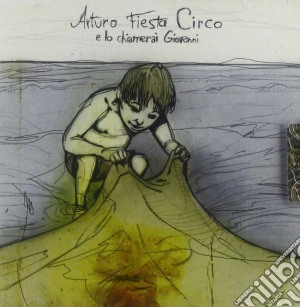 Fiesta Circo Arturo - E Lo Chiamerai Giovanni cd musicale di C.arturo Fiesta