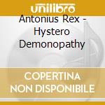 Antonius Rex - Hystero Demonopathy cd