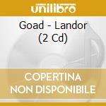 Goad - Landor (2 Cd) cd