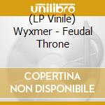 (LP Vinile) Wyxmer - Feudal Throne vinile
