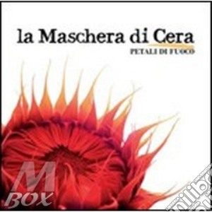 Petali Di Fuoco cd musicale di LA MASCHERA DI CERA