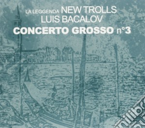 New Trolls - Concerto Grosso 3 cd musicale di La leggenda new trol