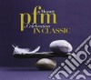 Premiata Forneria Marconi - Pfm In Classic, Da Mozart A Celebration (2 Cd) cd musicale di Pfm premiata forne