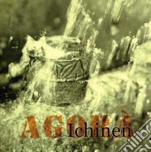 Agora' - Ichinem cd musicale di Agora'
