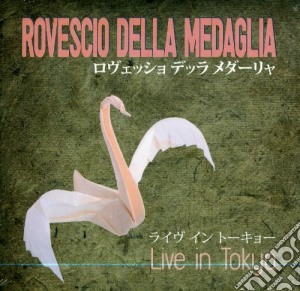 Rovescio Della Medaglia (Il) - Live In Tokyo cd musicale di Rovescio della medag