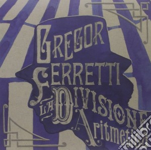 Gregor Ferretti - La Divisione Aritmetica cd musicale di Ferretti Gregor