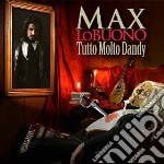 Max Lo Buono - Tutto Molto Dandy