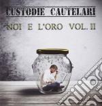 Custodie Cautelari - Noi E L'Oro Vol.2