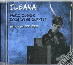Fabio Jegher & Doug Webb Quartet - Ileana cd musicale di Fabio jegher e doug