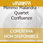 Mimmo Malandra - Quartet Confluenze cd