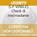 (LP VINILE) Chiedi di me/madame cd