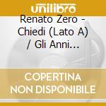 Renato Zero - Chiedi (Lato A) / Gli Anni Miei Raccontano (Lato B) (7