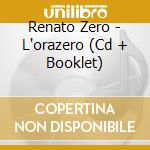 Renato Zero - L'orazero (Cd + Booklet) cd