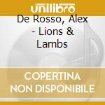 De Rosso, Alex - Lions & Lambs cd