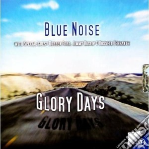 Blue Noise - Glory Days cd musicale di Noise Blue
