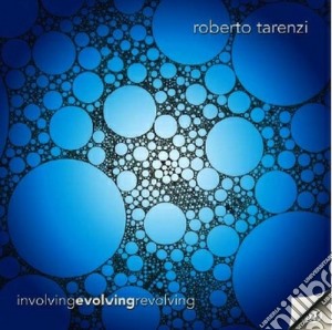 Roberto Tarenzi - Involving Evolving Revolving cd musicale di Roberto Tarenzi