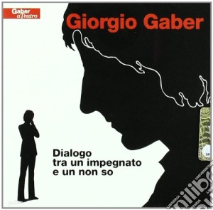 Giorgio Gaber - Dialogo Tra Un Impiegato E Un Non So cd musicale di Gaber Giorgio