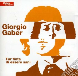 Giorgio Gaber - Far Finta Di Essere Sani cd musicale di Giorgio Gaber