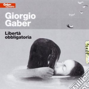 Giorgio Gaber - Liberta' Obbligatoria cd musicale di Giorgio Gaber