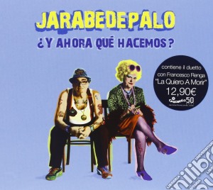 Jarabe De Palo - Y Ahora Que Hacemos? cd musicale di Jarabe de palo