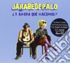 Jarabe De Palo - Y Ahora Que Hacemos? cd