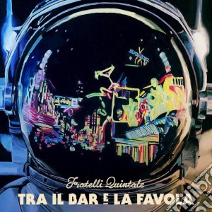 Fratelli Quintale - Tra Il Bar E La Favola cd musicale di Fratelli Quintale