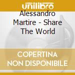 Alessandro Martire - Share The World cd