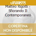 Matteo Rigotti - Sfiorando Il Contemporaneo cd musicale di Matteo Rigotti