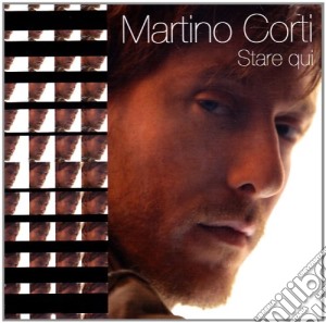 Martino Corti - Stare Qui cd musicale di Martino Corti