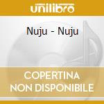 Nuju - Nuju cd musicale di Nuju
