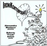 Roberto 'Freak' Antoni & Alessandra Mostacci - Ironikontemporaneo