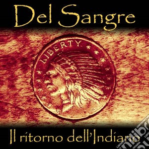 Del Sangre - Il Ritorno Dell' Indiano cd musicale di Sangre Del
