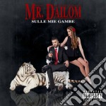 Mr. Dailom - Sulle Mie Gambe
