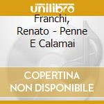 Franchi, Renato - Penne E Calamai cd