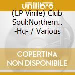 (LP Vinile) Club Soul:Northern.. -Hq- / Various vinile