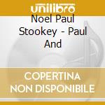 Noel Paul Stookey - Paul And cd