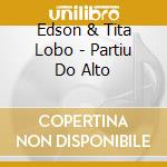 Edson & Tita Lobo - Partiu Do Alto cd