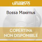 Bossa Maximus cd