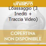 Lõassaggio (3 Inediti + Traccia Video) cd