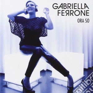 Gabriella Ferrone - Ora cd musicale di Gabriella Ferrone