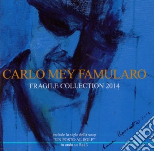 Carlo Famularo Mey - Fragile Collection 2014 cd musicale di Carlo Mey famularo