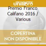 Premio Franco Califano 2016 / Various cd
